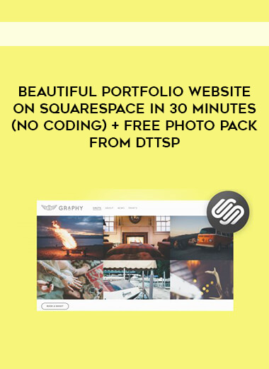Beautiful Portfolio Website on Squarespace in 30 minutes (no coding) + FREE photo pack from DTTSP courses available download now.