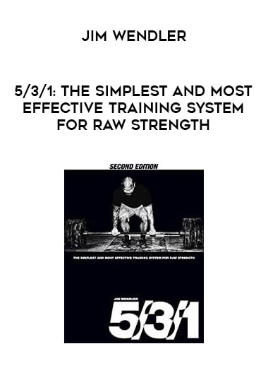 Jim Wendler - 5/3/1: The Simplest and Most Effective Training System for Raw Strength courses available download now.