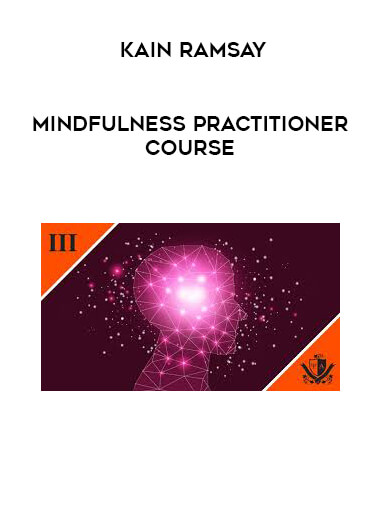 Kain Ramsay - Mindfulness Practitioner Course courses available download now.