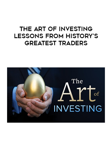The Art of Investing Lessons from History's Greatest Traders courses available download now.