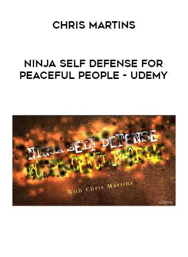 Chris Martins - Ninja Self Defense for Peaceful People - Udemy courses available download now.