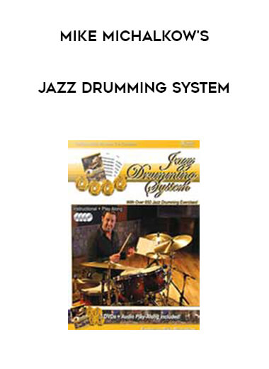 Mike Michalkow's - Jazz Drumming System courses available download now.