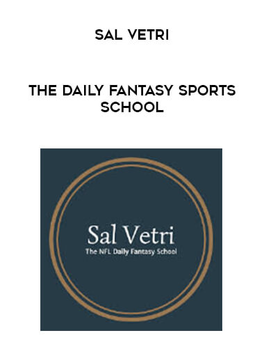 Sal Vetri - The Daily Fantasy Sports School courses available download now.