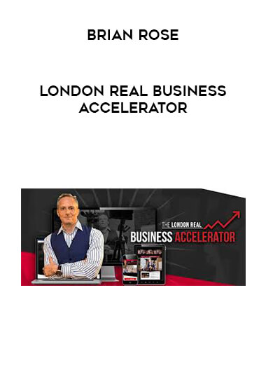 Brian Rose - London Real Business Accelerator courses available download now.