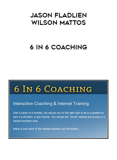 Jason Fladlien & Wilson Mattos - 6 In 6 Coaching courses available download now.