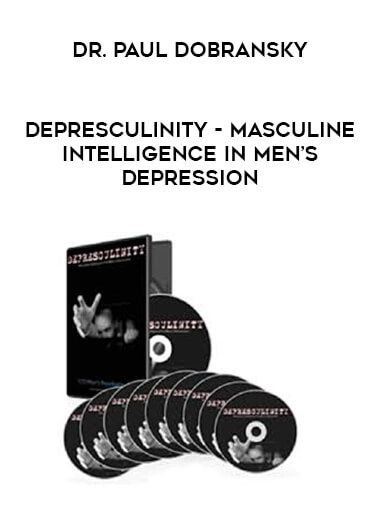 Dr. Paul Dobransky: Depresculinity - Masculine Intelligence in Men’s Depression courses available download now.