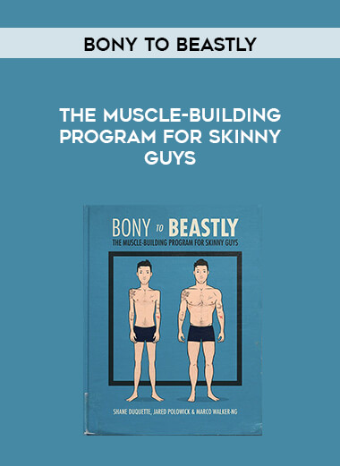 Bony to Beastly - The Muscle-Building Program for Skinny Guys courses available download now.
