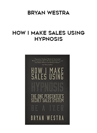 Bryan Westra - How I Make Sales Using Hypnosis courses available download now.