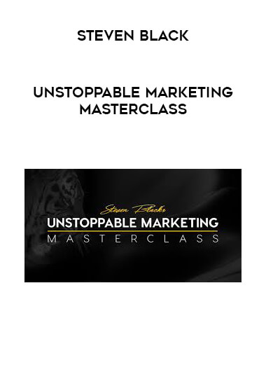 Steven Black - Unstoppable Marketing Masterclass courses available download now.