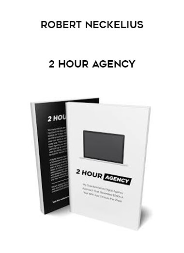 Robert Neckelius - 2 Hour Agency courses available download now.