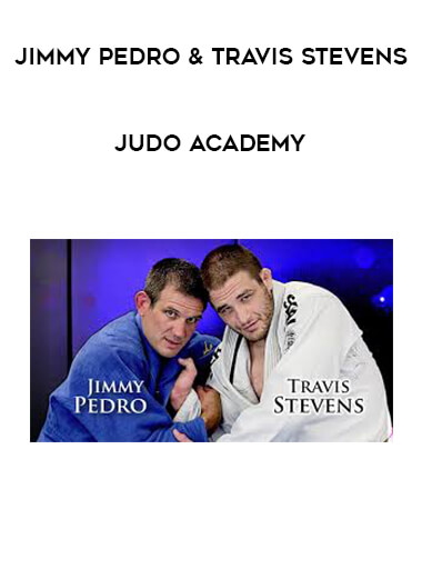 Jimmy Pedro & Travis Stevens - Judo Academy courses available download now.