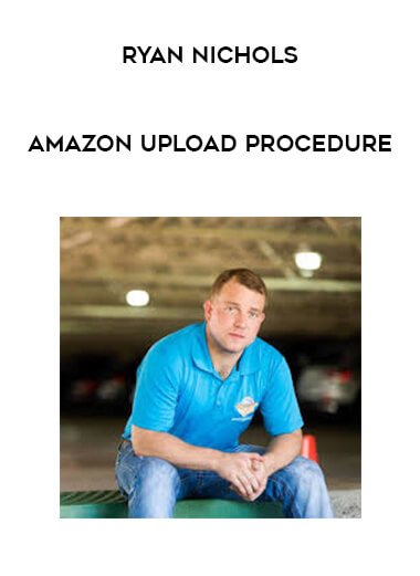 Ryan Nichols - Amazon Upload Procedure courses available download now.