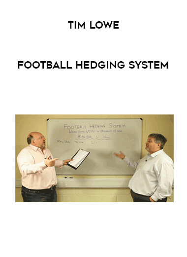 Tim Lowe - Football Hedging System courses available download now.