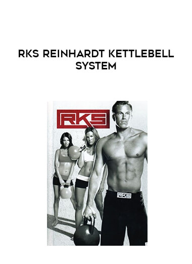 RKS Reinhardt Kettlebell System courses available download now.