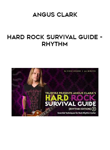 Angus Clark - Hard Rock Survival Guide - Rhythm courses available download now.