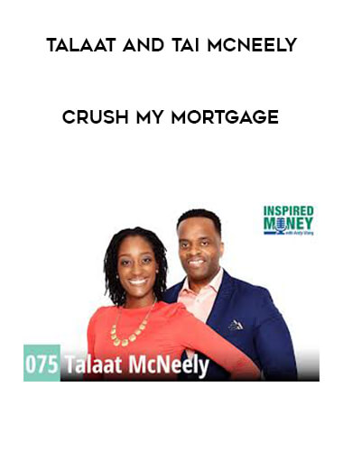 Talaat and Tai McNeely - Crush My Mortgage courses available download now.