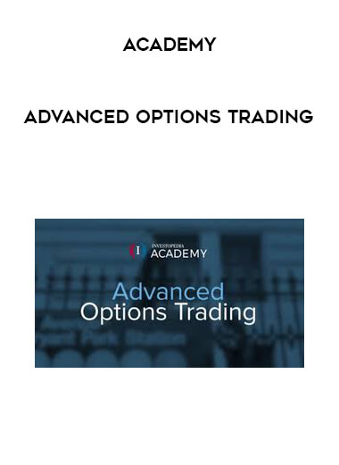 Academy - Advanced Options Trading courses available download now.