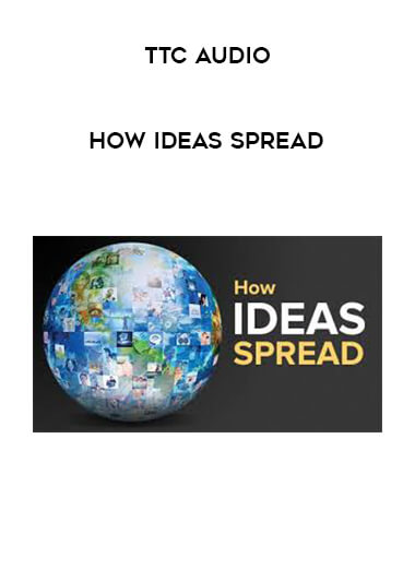 TTC Audio - How Ideas Spread courses available download now.