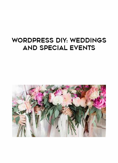 WordPress DIY: Weddings and Special Events courses available download now.