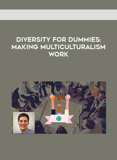 Diversity for Dummies: Making Multiculturalism Work courses available download now.