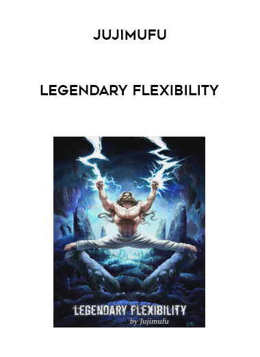 Jujimufu - Legendary Flexibility courses available download now.
