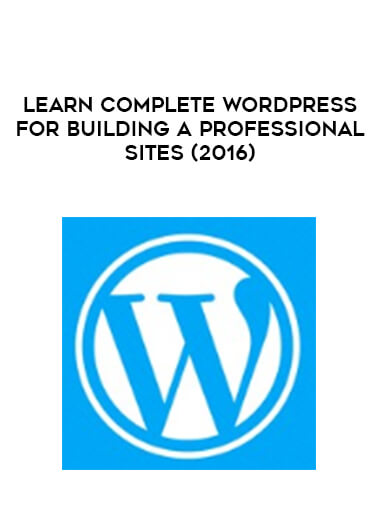 Learn Complete WordPress for Building a Professional Sites (2016) courses available download now.