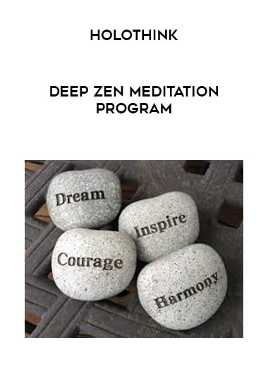 Deep Zen Meditation Program - Holothink courses available download now.