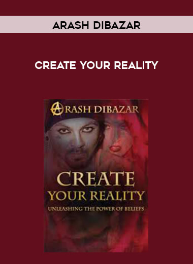 Arash Dibazar - Create Your Reality courses available download now.