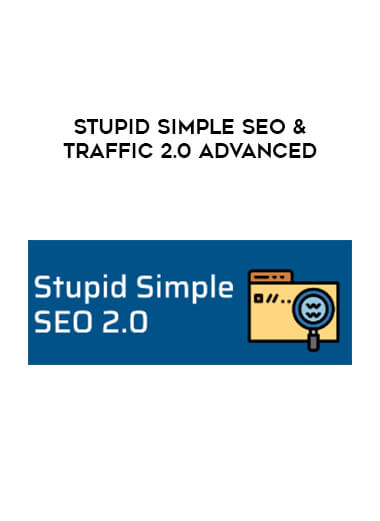 Stupid Simple SEO & Traffic 2.0 Advanced courses available download now.