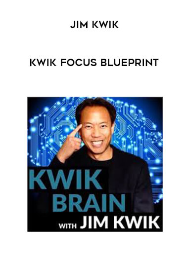 Jim Kwik - Kwik Focus Blueprint courses available download now.