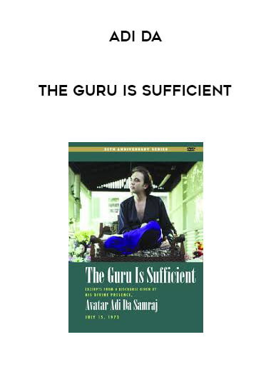 Adi Da - The Guru is Sufficient courses available download now.