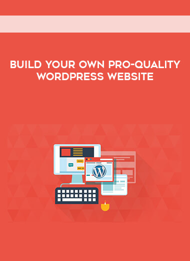 Build Your Own Pro-Quality WordPress Website courses available download now.