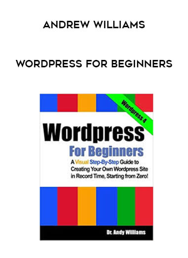Andrew Williams - WordPress for Beginners courses available download now.