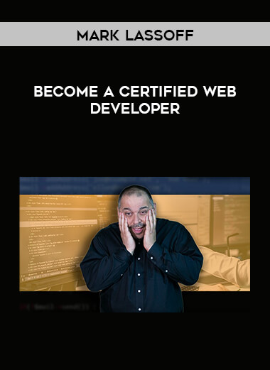 Mark Lassoff - Become a Certified Web Developer courses available download now.