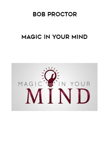 Bob Proctor - Magic in Your Mind courses available download now.