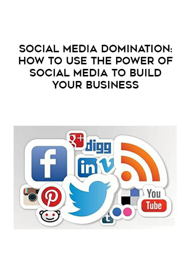 Social Media Domination: How to Use the Power of Social Media to Build Your Business courses available download now.