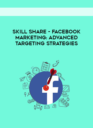 SkillShare - Facebook Marketing - Advanced Targeting Strategies courses available download now.