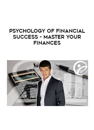 Psychology of Financial Success - Master Your Finances courses available download now.