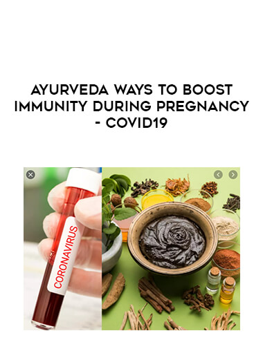 Ayurveda Ways To Boost Immunity During Pregnancy - Covid19 courses available download now.