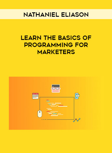 Nathaniel Eliason - Learn the Basics of Programming for Marketers courses available download now.