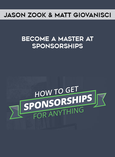 Jason Zook & Matt Giovanisci - Become A Master At Sponsorships courses available download now.