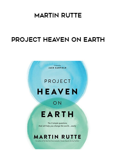 Martin Rutte - Project Heaven on Earth courses available download now.