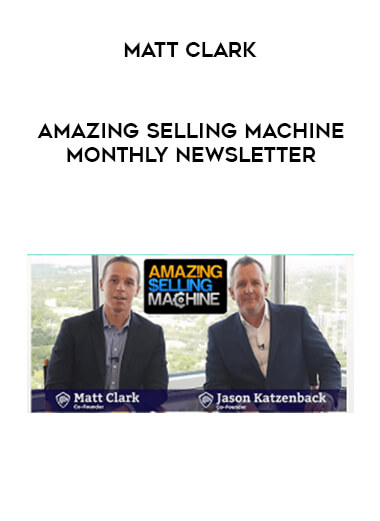 Matt Clark - Amazing Selling Machine Monthly Newsletter courses available download now.