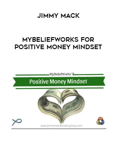 Jimmy Mack - MyBeliefworks for Positive Money Mindset courses available download now.