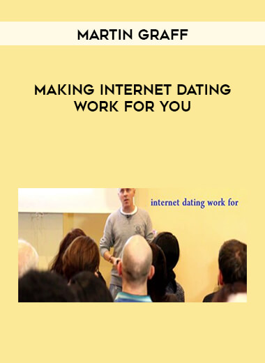 Martin Graff - Making Internet Dating Work for You courses available download now.
