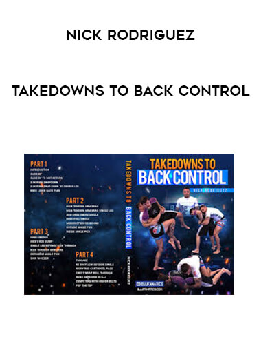 Nick Rodriguez - Takedowns to Back Control courses available download now.