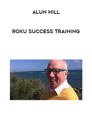 Alun Hill - Roku Success Training courses available download now.
