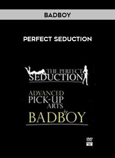 Perfect Seduction by Badboy courses available download now.