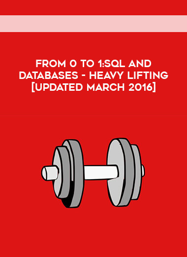 From 0 To 1:SQL And Databases - Heavy Lifting [Updated March 2016] courses available download now.