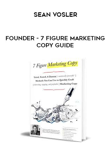 Sean Vosler - Founder - 7 Figure Marketing Copy Guide courses available download now.